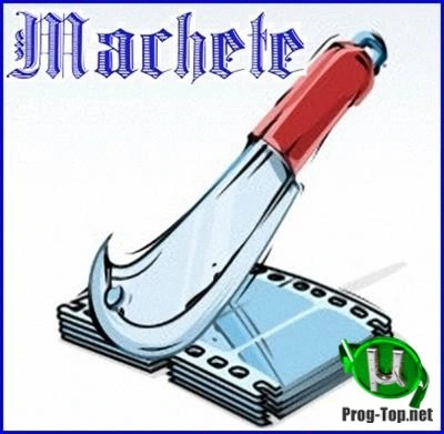 Быстрая нарезка видео — Machete 5.0 Build 77 Repack (& Portable) by elchupacabra