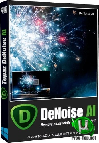 Хорошие снимки пр любом освещении — Topaz DeNoise AI 2.3.2 RePack (& Portable) by elchupacabra