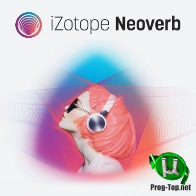 Настройка реверберации — iZotope — Neoverb 1.0.0 VST, VST3, AAX (x64) RePack by R2R
